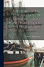 A History of the United States in Chronological Order From A. D. 432 to the Present Time