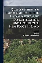 Quellenschriften für Kunstgeschichte und Kunsttechnik des Mittelalters und der Neuzeit, Neue Folge III. Band