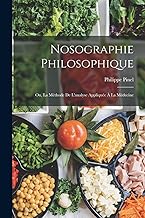 Nosographie Philosophique: Ou, La Méthode De L'analyse Appliquée À La Médecine