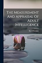 The Measurement And Appraisal Of Adult Intelligence