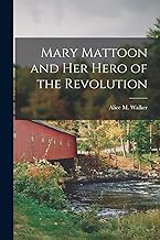 Mary Mattoon and her Hero of the Revolution