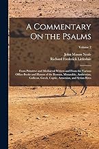 A Commentary On the Psalms: From Primitive and Mediaeval Writers and From the Various Office-Books and Hymns of the Roman, Mozarabic, Ambrosian, ... Coptic, Armenian, and Syrian Rites; Volume 2