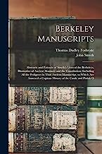 Berkeley Manuscripts: Abstracts and Extracts of Smyth's Lives of the Berkeleys, Illustrative of Ancient Manners and the Constitution; Including All ... a Copious History of the Castle and Parish O