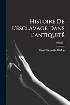 Histoire de l'esclavage dans l'antiquité; Volume 1