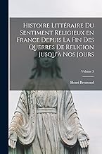 Histoire littéraire du sentiment religieux en France depuis la fin des querres de religion jusqu'à nos jours; Volume 3