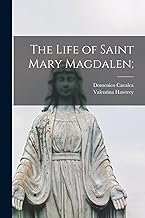 The Life of Saint Mary Magdalen;