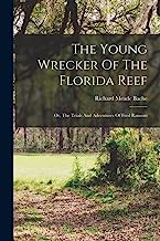 The Young Wrecker Of The Florida Reef: Or, The Trials And Adventures Of Fred Ransom