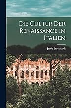 Die Cultur der Renaissance in Italien
