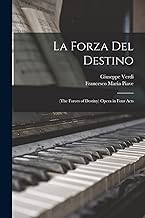 La Forza Del Destino: (The Forces of Destiny) Opera in Four Acts