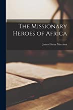 The Missionary Heroes of Africa