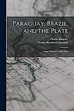 Paraguay, Brazil, and the Plate: Letters Written in 1852-1853
