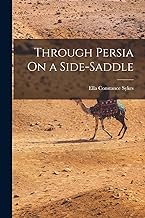 Through Persia On a Side-Saddle
