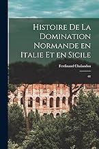 Histoire de la Domination Normande en Italie et en Sicile: 01