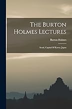 The Burton Holmes Lectures: Seoul, Capital Of Korea. Japan