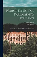 Norme Ed Usi Del Parlamento Italiano: Trattato Pratico Di Diritto E Procedura Parlamentare