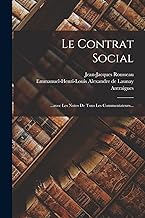 Le Contrat Social: ...avec Les Notes De Tous Les Commentateurs...