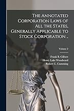 The Annotated Corporation Laws of All the States, Generally Applicable to Stock Corporation ..; Volume 2