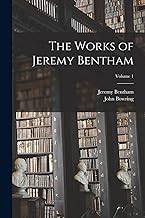 The Works of Jeremy Bentham; Volume 1