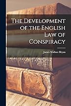 The Development of the English law of Conspiracy