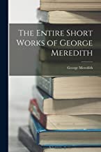 The Entire Short Works of George Meredith