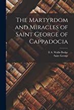 The Martyrdom and Miracles of Saint George of Cappadocia