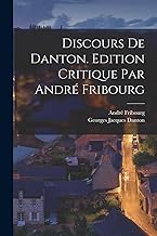 Discours de Danton. Edition critique par André Fribourg