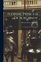 Florine, Princess Of Burgundy: A Tale Of The First Crusaders