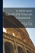 A New and Complete Italian Grammar ..