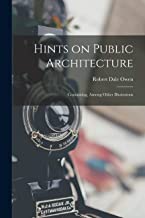 Hints on Public Architecture: Containing, Among Other Illustraions