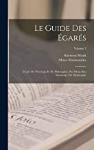 Le Guide Des Égarés: Traité De Théologie Et De Philosophie, Par Moïse Ben Maimoun, Dit Maïmonide; Volume 3