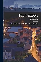 Belphégor: Essai sur l'esthétique de la présente société française