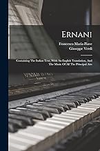 Ernani: Containing The Italian Text, With An English Translation, And The Music Of All The Principal Airs