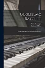 Guglielmo Ratcliff: Tragedia In Quattro Atti Di Enrico Heine...