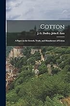 Cotton: A Paper on the Growth, Trade, and Manufacture of Cotton
