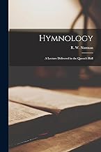 Hymnology: A Lecture Delivered in the Queen's Hall