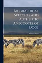 Biographical Sketches and Authentic Anecdotes of Dogs