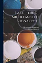 La Lettere Di Michelangelo Buonarroti