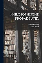 Philosophische Propädeutik.