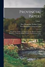 Provincial Papers: Documents and Records Relating to the Province of New-Hampshire, From the Earliest Period of Its Settlement: 1623-[1776]; Volume 1