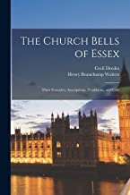 The Church Bells of Essex: Their Founders, Inscriptions, Traditions, and Uses