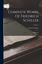 Complete Works Of Friedrich Schiller: In Eight Vol; Volume 7