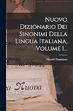Nuovo Dizionario Dei Sinonimi Della Lingua Italiana, Volume 1...