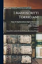 I Manoscritti Torrigiani: Donati Al R. Archivio Di Stato Di Firenze, Descrizione E Saggio