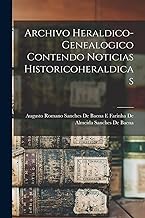 Archivo Heraldico-Genealogico Contendo Noticias Historicoheraldicas