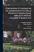 Condizioni economiche ed amministrative delle province napoletane, Abruzzi e Molise, Calabrie e Basilicata: Appunti di viaggio