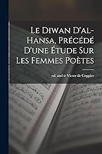 Le Diwan d'al-Hansa, précédé d'une étude sur les femmes poètes