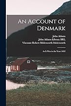 An Account of Denmark: As it was in the Year 1692