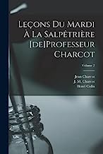 Leçons du mardi à la Salpêtrière [de]Professeur Charcot; Volume 2
