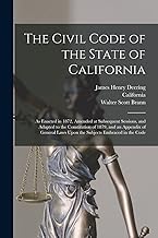 The Civil Code of the State of California: As Enacted in 1872, Amended at Subsequent Sessions, and Adapted to the Constitution of 1879, and an ... Laws Upon the Subjects Embraced in the Code