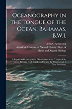 Oceanography in the Tongue of the Ocean, Bahamas, B.W.I.: A Report on Oceanographic Observations in the Tongue of the Ocean Between Fresh Creek, Andros and the Western end of New Providence